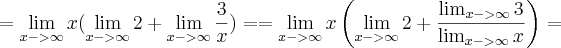 = \lim_{x->\infty} x ( \lim_{x->\infty} 2 + \lim_{x->\infty} \frac{3}{x})= = \lim_{x->\infty} x \left(  \lim_{x->\infty} 2 + \frac{\lim_{x->\infty} 3}{\lim_{x->\infty} x}\right) =