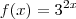 f(x)=3^{2x} f(x)=3^{2x}