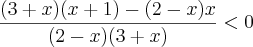 \frac{(3+x)(x+1)-(2-x)x}{(2-x)(3+x)}<0 \frac{(3+x)(x+1)-(2-x)x}{(2-x)(3+x)}<0