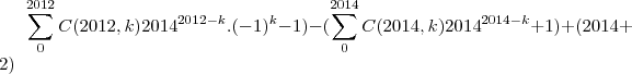 \sum_{0}^{2012}C(2012,k){2014}^{2012-k}.({-1})^{k}-1)-(\sum_{0}^{2014}C(2014,k){2014}^{2014-k}+1)+(2014+2) \sum_{0}^{2012}C(2012,k){2014}^{2012-k}.({-1})^{k}-1)-(\sum_{0}^{2014}C(2014,k){2014}^{2014-k}+1)+(2014+2)