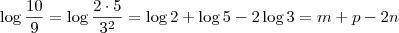 \log \frac{10}{9} = \log \frac{2\cdot 5}{3^2} = \log 2 + \log 5 - 2\log 3 = m + p - 2n