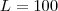 L=100 L=100