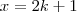 x=2k+1