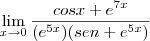 \lim_{x\to0}\frac{cosx+{e}^{7x}}{({e}^{5x})(sen+{e}^{5x})}