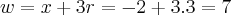 w=x+3r=-2+3.3=7