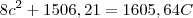 8c^2+1506,21 = 1605,64C 8c^2+1506,21 = 1605,64C