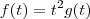 f(t) = t^2g(t) f(t) = t^2g(t)