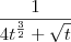 \frac{1}{4 t^\frac{3}{2}+\sqrt{t}}