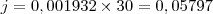 j = 0,001932 \times 30 = 0,05797 j = 0,001932 \times 30 = 0,05797