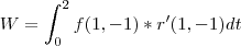 W = \int_{0}^{2}f(1,-1)*r'(1,-1)dt