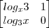 \begin{bmatrix}
log_x{3} & 1 \\
log_3{x} & 0 \\
\end{bmatrix} \begin{bmatrix}
log_x{3} & 1 \\
log_3{x} & 0 \\
\end{bmatrix}