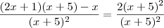 \frac{(2x+1)(x+5)-x}{(x+5)^2}&=&\frac{2(x+5)^2}{(x+5)^2}