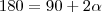 180=90+2\alpha 180=90+2\alpha