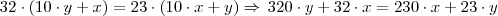 32 \cdot (10 \cdot y + x) = 23 \cdot (10 \cdot x + y) \Rightarrow \, 320 \cdot y + 32 \cdot x = 230 \cdot x + 23 \cdot y 32 \cdot (10 \cdot y + x) = 23 \cdot (10 \cdot x + y) \Rightarrow \, 320 \cdot y + 32 \cdot x = 230 \cdot x + 23 \cdot y