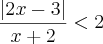 \frac{|2x-3|}{x+2}<2