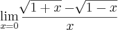 \lim_{x=0}\frac{\sqrt[]{1+x}-\sqrt[]{1-x}}{x}
