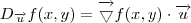 D_{\overrightarrow{u}}f(x,y)=\overrightarrow{\bigtriangledown }f(x,y)\cdot \overrightarrow{u} D_{\overrightarrow{u}}f(x,y)=\overrightarrow{\bigtriangledown }f(x,y)\cdot \overrightarrow{u}