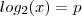 log_2(x) = p log_2(x) = p