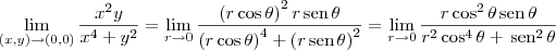\lim_{(x,y)\rightarrow(0,0)} \frac{x^2y}{x^4+y^2} = \lim_{r\to 0} \frac{\left(r\cos \theta\right)^2 r\,\textrm{sen}\, \theta}{\left(r\cos \theta\right)^4+\left(r\,\textrm{sen}\, \theta\right)^2} = \lim_{r\to 0} \frac{r\cos^2 \theta \,\textrm{sen}\, \theta}{r^2\cos^4 \theta + \,\textrm{sen}^2\, \theta} \lim_{(x,y)\rightarrow(0,0)} \frac{x^2y}{x^4+y^2} = \lim_{r\to 0} \frac{\left(r\cos \theta\right)^2 r\,\textrm{sen}\, \theta}{\left(r\cos \theta\right)^4+\left(r\,\textrm{sen}\, \theta\right)^2} = \lim_{r\to 0} \frac{r\cos^2 \theta \,\textrm{sen}\, \theta}{r^2\cos^4 \theta + \,\textrm{sen}^2\, \theta}