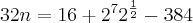 32n = 16+{2}^{7}{2}^{\frac{1}{2}}-384