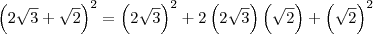 \left(2\sqrt{3}+\sqrt{2}\right)^2 = \left(2\sqrt{3}\right)^2 + 2\left(2\sqrt{3}\right)\left(\sqrt{2}\right) + \left(\sqrt{2}\right)^2