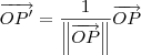 \overrightarrow{OP'} = \frac{1}{\left\|\overrightarrow{OP}\right\|}\overrightarrow{OP} \overrightarrow{OP'} = \frac{1}{\left\|\overrightarrow{OP}\right\|}\overrightarrow{OP}