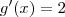 g'(x) = 2 g'(x) = 2