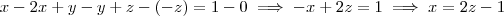 x-2x +y-y +z-(-z) = 1-0 \implies -x+2z=1 \implies x = 2z-1 x-2x +y-y +z-(-z) = 1-0 \implies -x+2z=1 \implies x = 2z-1