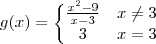 g(x)=\left\{\begin{matrix} \frac{x^2-9 }{x-3} & x\neq3\\ 3 & x=3 \end{matrix}\right.