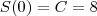 S(0) = C = 8 S(0) = C = 8