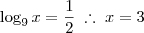 \log_9 x = \frac{1}{2} \;\therefore\; x = 3