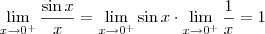 \lim_{x\to 0^+} \frac{\sin x}{x} = \lim_{x\to 0^+} \sin x \cdot \lim_{x\to 0^+} \frac{1}{x} = 1 \lim_{x\to 0^+} \frac{\sin x}{x} = \lim_{x\to 0^+} \sin x \cdot \lim_{x\to 0^+} \frac{1}{x} = 1