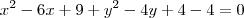 x^2 - 6x + 9 + y^2  - 4y  + 4 - 4 = 0