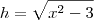 h = \sqrt{x^2 - 3} h = \sqrt{x^2 - 3}