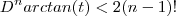 D^n arctan(t) < 2(n-1)! D^n arctan(t) < 2(n-1)!