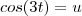 cos(3t) = u cos(3t) = u