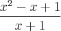 \frac{{x}^{2}- x + 1}{x + 1} \frac{{x}^{2}- x + 1}{x + 1}