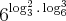 {6}^{\log_{3}^{2}. \log_{6}^{3}}