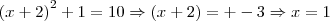 {(x+2)}^{2} + 1 = 10 \Rightarrow (x+2) = +-3 \Rightarrow x = 1 {(x+2)}^{2} + 1 = 10 \Rightarrow (x+2) = +-3 \Rightarrow x = 1
