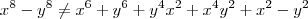 x^8-y^8 \ne x^6+y^6+y^4x^2+x^4y^2+x^2-y^2