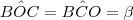 B\hat{O}C = B\hat{C}O = \beta B\hat{O}C = B\hat{C}O = \beta