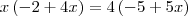x\left(-2+4x \right)=4\left(-5+5x\right) x\left(-2+4x \right)=4\left(-5+5x\right)