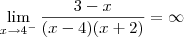 \lim_{x \to 4^-}\frac{3-x}{(x-4)(x+2)}=\infty \lim_{x \to 4^-}\frac{3-x}{(x-4)(x+2)}=\infty
