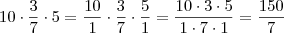 10\cdot \frac{3}{7} \cdot 5 = \frac{10}{1}\cdot \frac{3}{7} \cdot \frac{5}{1} = \frac{10\cdot 3 \cdot 5}{1 \cdot 7 \cdot 1} = \frac{150}{7}