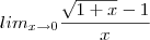 lim_{x\to0}\frac{\sqrt{1+x}-1}{x} lim_{x\to0}\frac{\sqrt{1+x}-1}{x}