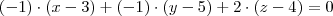 (- 1)\cdot(x-3) + (- 1)\cdot (y-5) + 2\cdot (z-4) = 0 (- 1)\cdot(x-3) + (- 1)\cdot (y-5) + 2\cdot (z-4) = 0