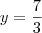 y=\frac{7}{3}