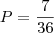 P=\frac{7}{36} P=\frac{7}{36}