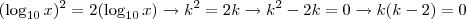 (\log_{10} x)^2 = 2 (\log_{10} x) \rightarrow k^2 = 2k \rightarrow k^2 -2k = 0 \rightarrow k(k-2) = 0