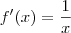 f'(x) = \frac{1}{x} f'(x) = \frac{1}{x}